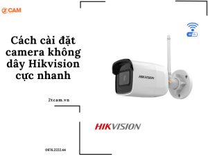 cài đặt camera không dây hikvision