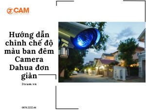 chỉnh chế độ màu ban đêm camera dahua