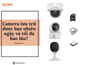 camera lưu trữ được bao lâu