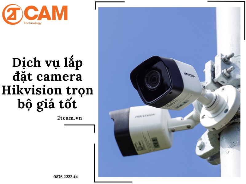 dịch vụ lắp đặt camera Hikvision- 2TCAM