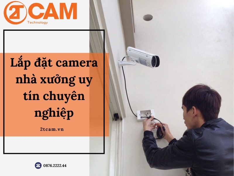 lắp đặt camera nhà xưởng- 2TCAM